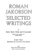 Selected Writings: Early Slavic paths and crossroads. pt. 1. Comparative Slavic studies: The Cyrillo-Methodian tradition. pt. 2. Medieval Slavic studies