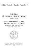 Polska Akademia Umiejetności, 1872-1952 [i.e. tysiac osiemset siedemdziesiat dwa - tysiac dziewiećset piećdziesiat dwa].