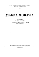 Magna Moravia; sbornik k 1100. výroc̆i pr̆ichodu byzantské mise na Moravu