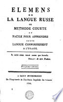 ELEMENTS DE LA LANGUE RUSSE OU METHODE COURTE ET FACILE POUR APPRENDRE CETTE LANGUE CONFORMEMENT A L'USAGE