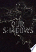 Our Shadows