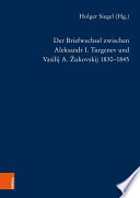 Der Briefwechsel zwischen Aleksandr I. Turgenev und Vasilij A. Žukovskij 1830-1845